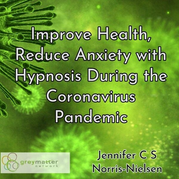 Cover art for Improve Health, Reduce Anxiety with Hypnosis During the Coronavirus Pandemic